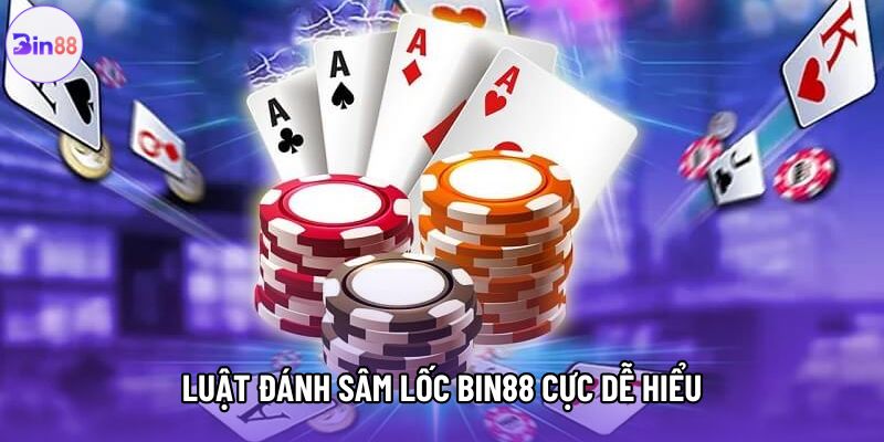 Luật đánh sâm lốc bin88 cực dễ hiểu