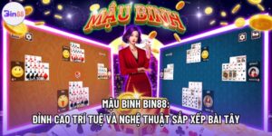 Mậu Binh Bin88: Đỉnh Cao Trí Tuệ Và Nghệ Thuật Sắp Xếp Bài Tây